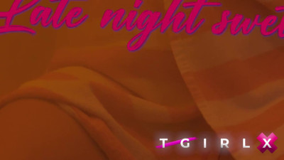 TGIRLX: Late Night Sweat