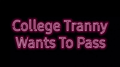 College student tranny wants to pass her class xh6HGwc