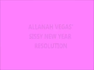 ALLANAH VEGAS SISSY NEW YEARS RESOLUTION